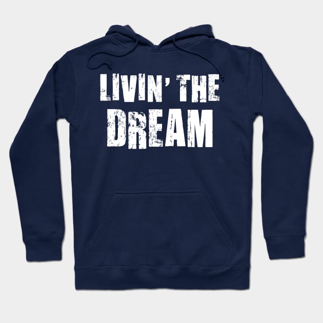 Livin The Dream Hoodie by Rebel Merch